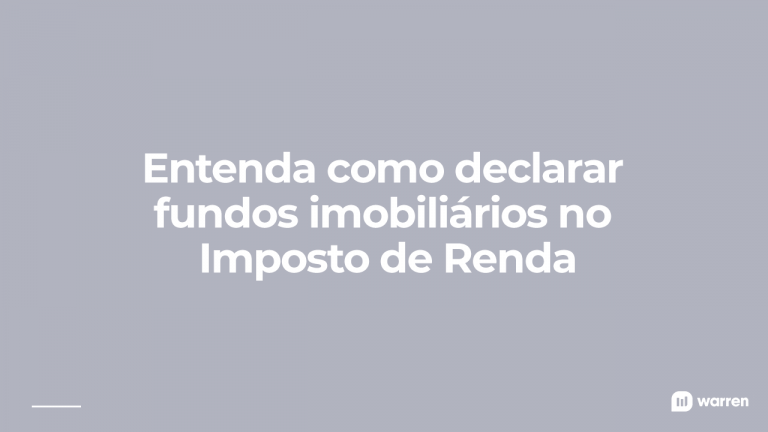 Como declarar fundos imobiliários e proventos de FIIs no Imposto de Renda