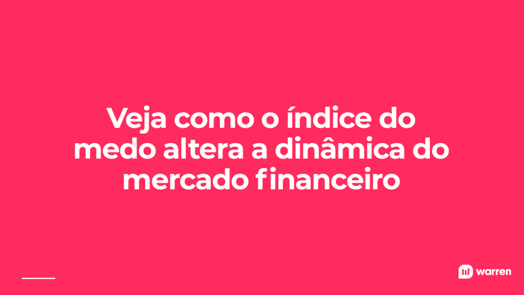 Como o índice do medo altera as dinâmicas do mercado financeiro, ilustração