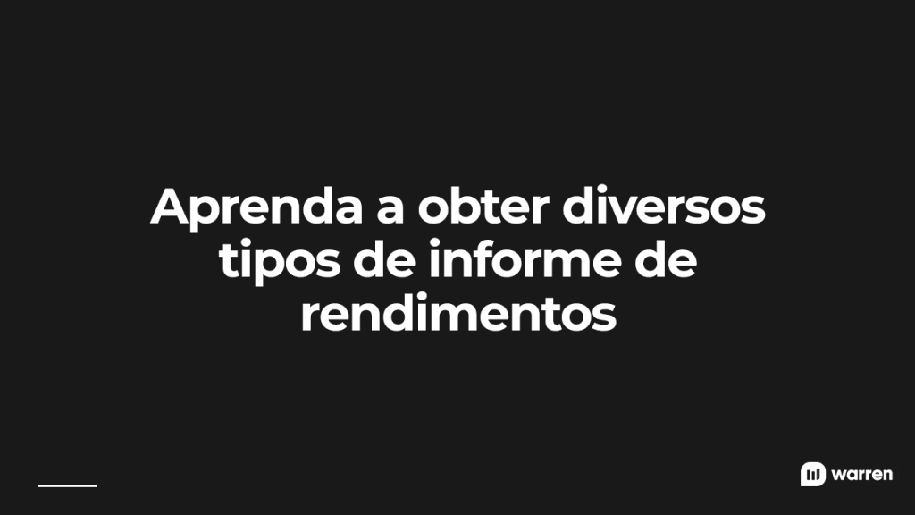 Aprenda como obter diversos tipos de informe de rendimentos, ilustração