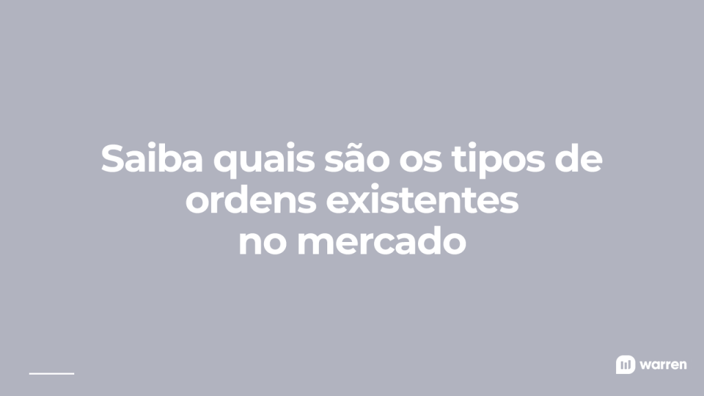 Saiba quais são os tipos de ordens existentes no mercado, ilustração