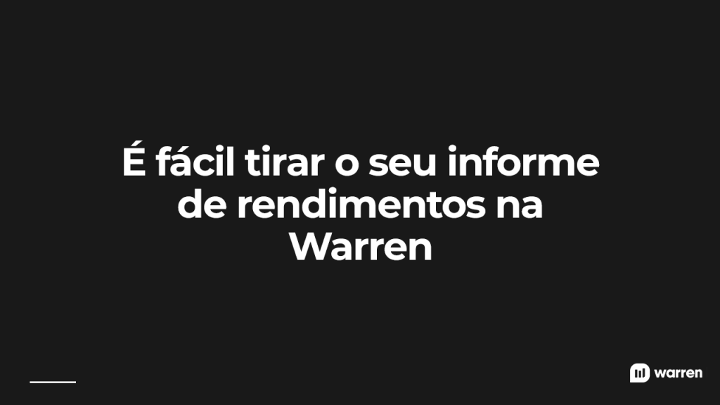 É fácil retirar seu informe de rendimentos na Warren, ilustração