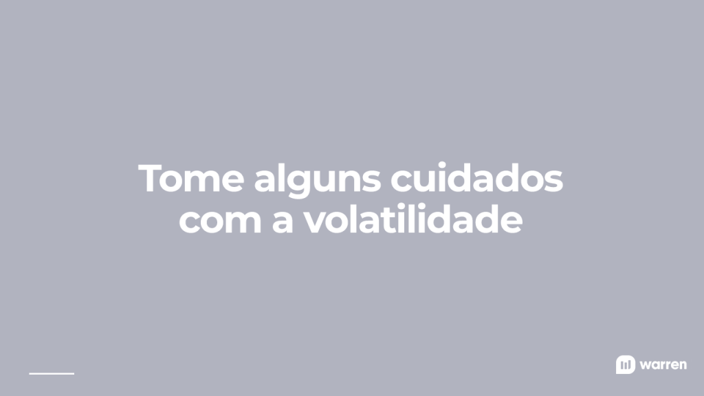 Tome alguns cuidados com a volatilidade, ilustração