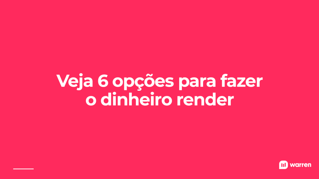 Veja 6 opções para fazer o dinheiro render, ilustração
