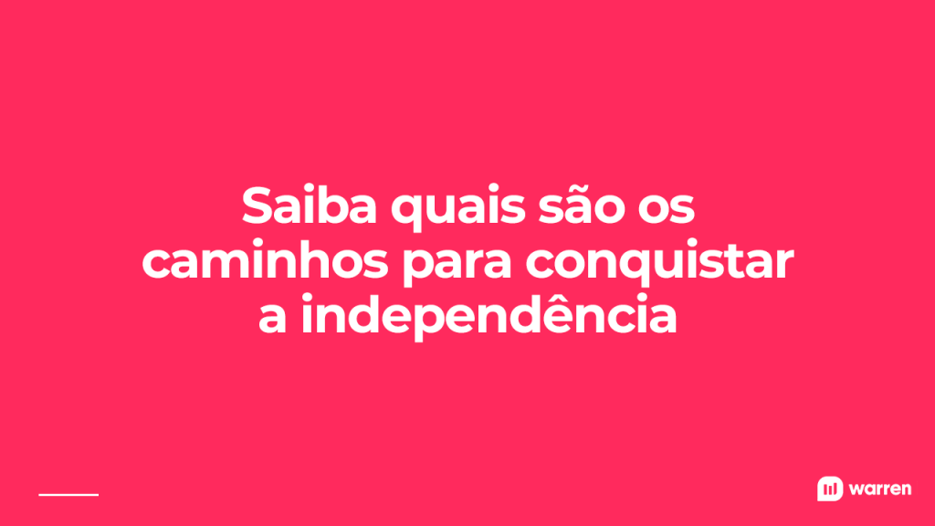 Saiba quais são os caminhos para conquistar a independência, ilustração