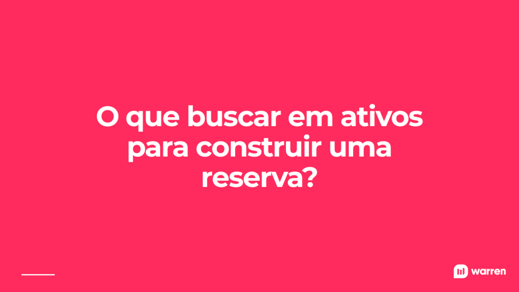 O que buscar em ativos para construir uma reserva, ilustração