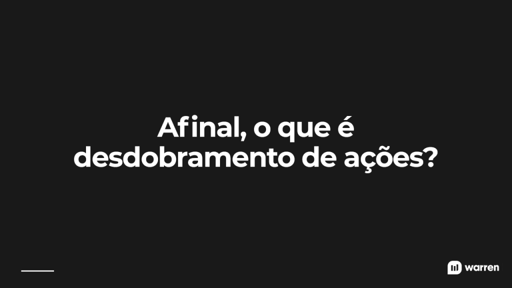 Afinal, o que é desdobramento de ações, ilustração