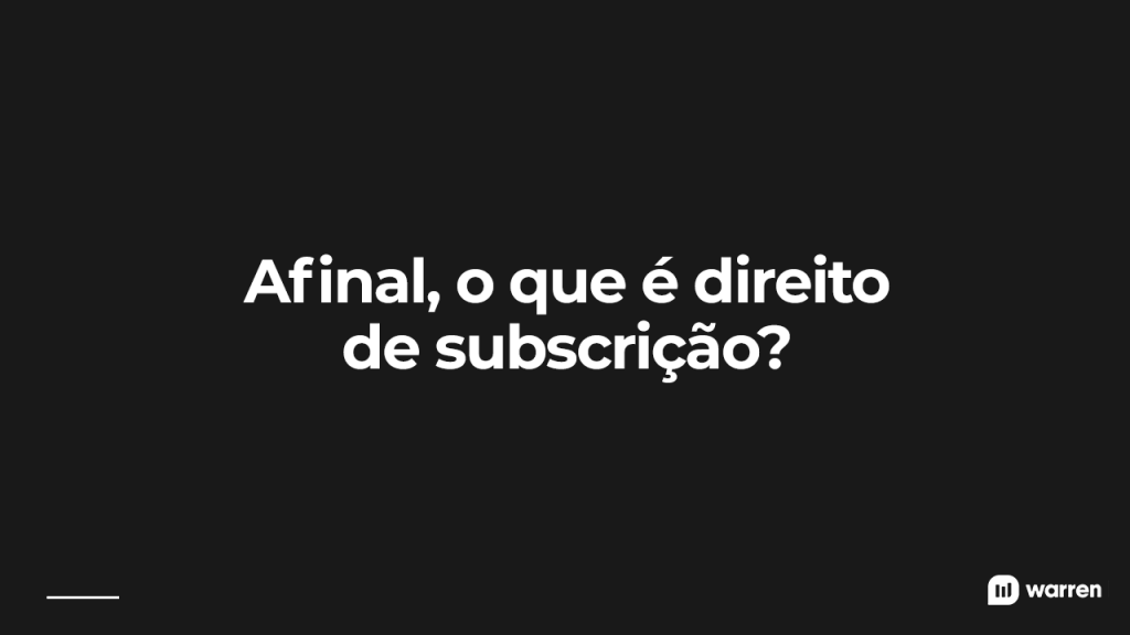 Afinal, o que é direito de subscrição, ilustração