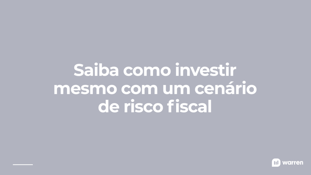 Saiba como investir mesmo com um cenário de risco fiscal, ilustração