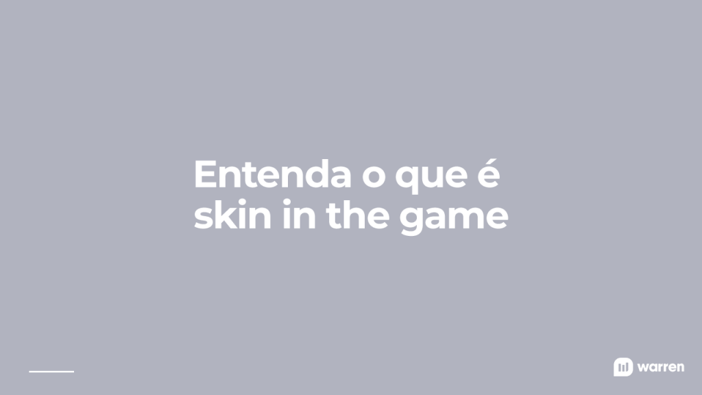 Skin In The Game O Que E E Por Que Faz Diferenca Nos Investimentos