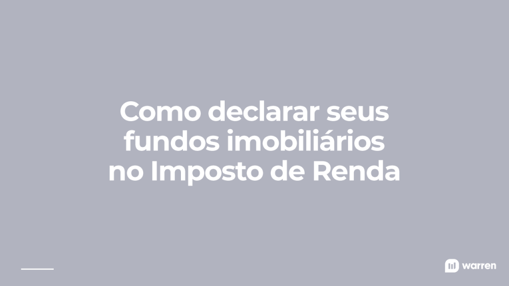 como declarar fundos imobiliários no imposto de renda, ilustração