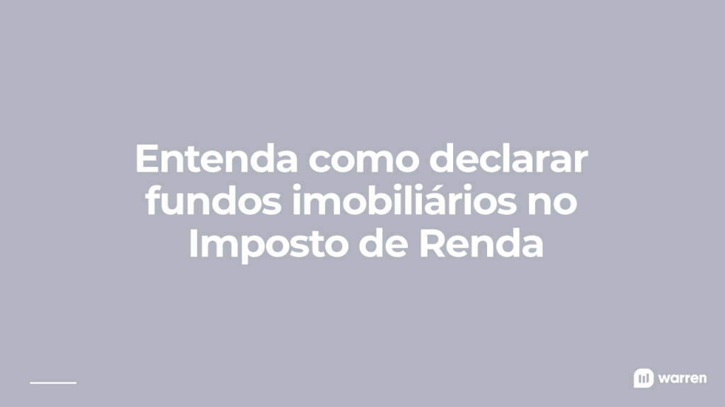 como declarar fundos imobiliarios no imposto de renda, ilustração