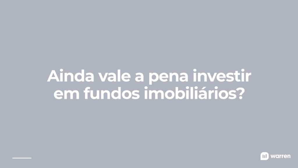 ainda vale a pena investir em fiis, ilustração