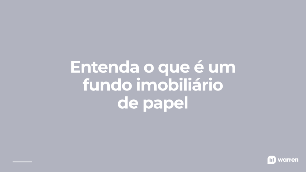 O que é um fundo imobiliário de papel, ilustração
