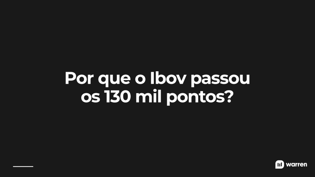 Por que a Bolsa ultrapassou os 130 mil pontos, ilustração