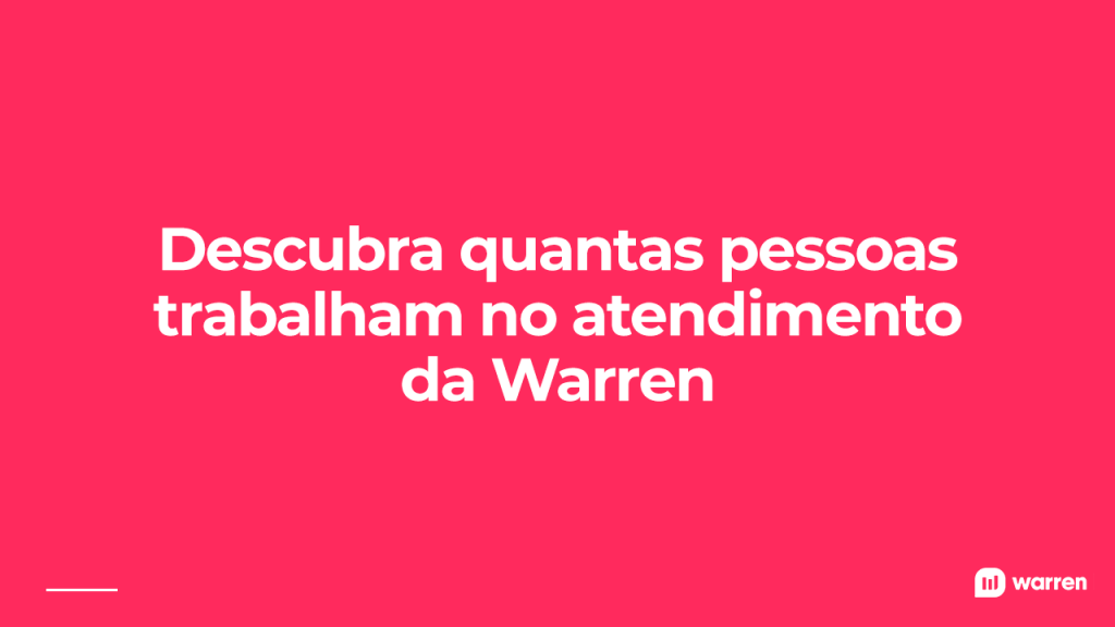 Quantas pessoas trabalham no atendimento da Warren, ilustração