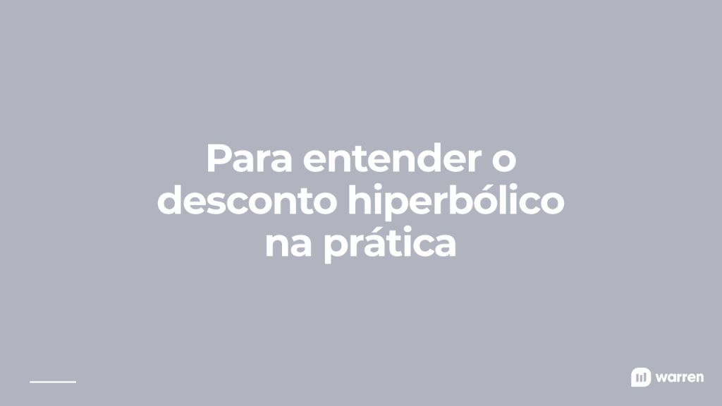 Comprovando o desconto hiperbólico na prática, ilustração