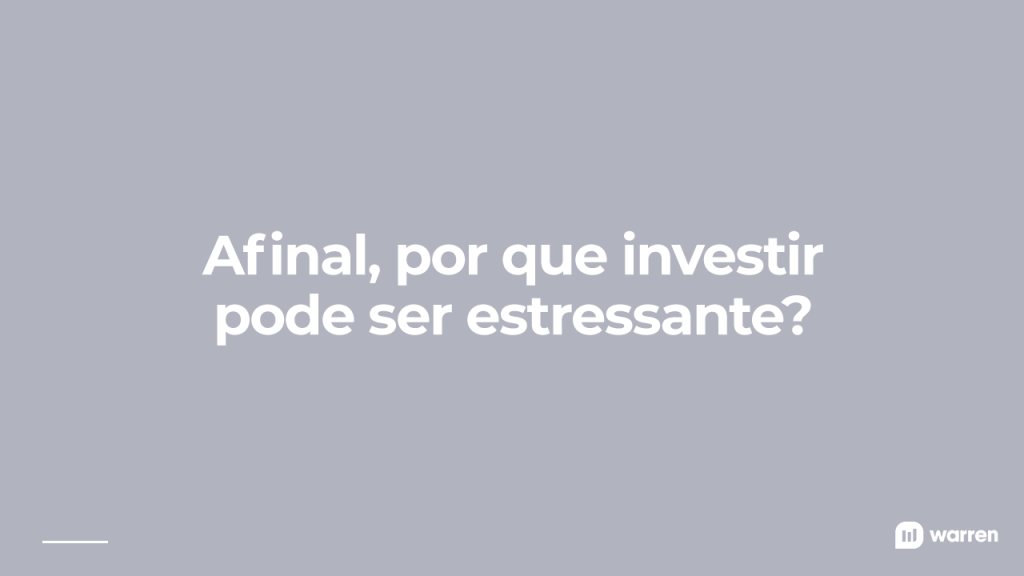 Por que investir pode ser estressante, ilustração