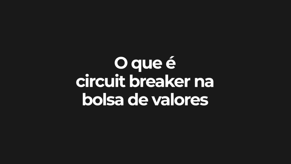 O que é circuit breaker na bolsa de valores, ilustração 