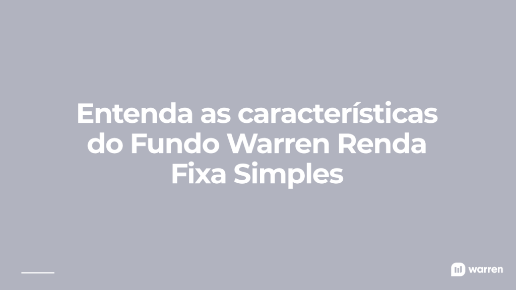 Entenda as características do Fundo Warren Renda Fixa Simples