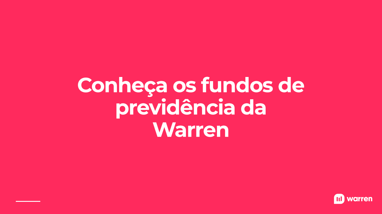 Quais são os fundos de previdência da Warren?