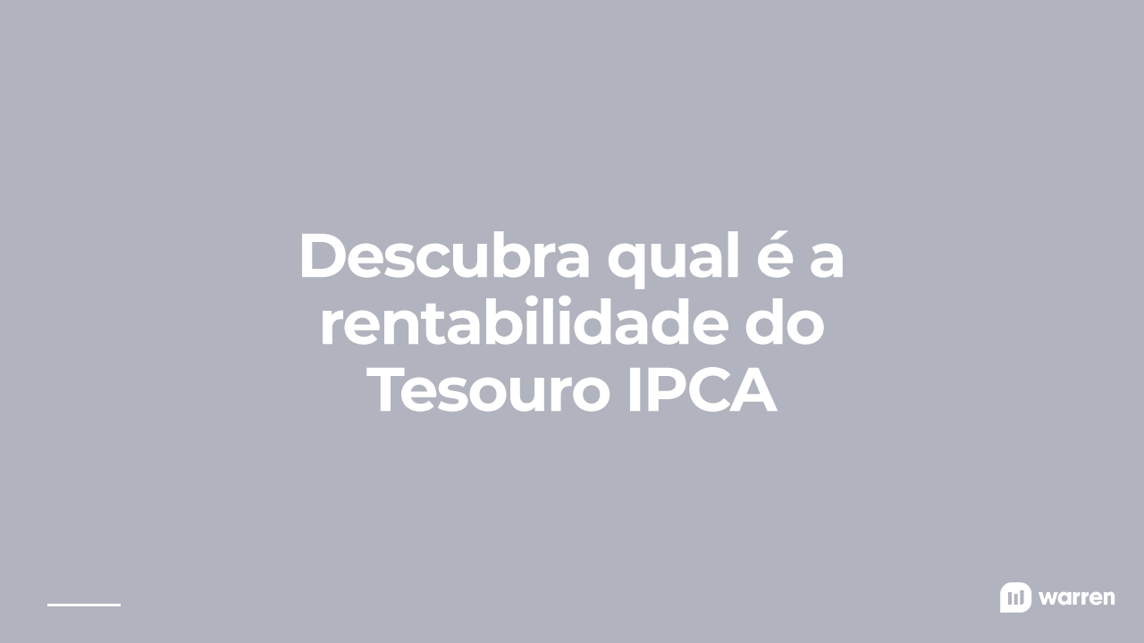 Tesouro IPCA: O Que é, Como Funciona, Rentabilidade E Como Investir