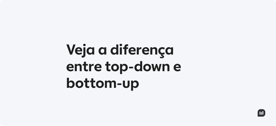 Qual a diferença entre top-down e bottom-up, ilustração