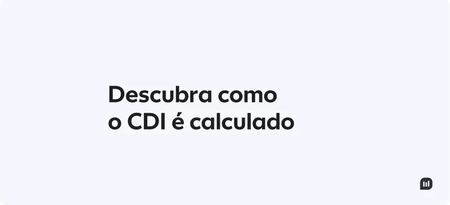 O Que é CDI e Taxa DI? Aprenda de Forma Prática (e ganhe mais)!